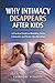 Why Intimacy Disappears After Kids: A Practical Guide to Rebuilding Desire, Connection, and Passion in Your Relationship After Parenthood