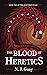 The Blood of Heretics (The Shattered Pulse, #2)