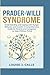 PRADER-WILLI SYNDROME: Understanding and Coping with Hunger Behavior and Growth: A Comprehensive Guide for Parents and Caregivers to Help Children Thrive