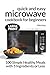 Quick and Easy Microwave Cookbook for Beginners: 100 Simple Healthy Meals with 5 Ingredients or Less | Large Print Recipes