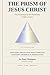 The Prism of Jesus Christ: The Psychological and Personality Profile of Jesus: Exploring the Big Five Traits Through Scientific and Biblical Perspectives