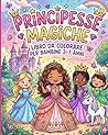 Principesse Magiche - Libro da Colorare per Bambine 3-7 anni: Con principesse incantate, castelli, abiti da sogno e disegni semplici per bambine (Italian Edition)
