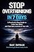 Stop Overthinking in 7 Days: 6 Steps to Calm Your Mind and Take Back Control of Your Life: A Practical Guide to Breaking Free from Anxiety, Worry, and ... Your Peace (The Calm Mind Series Book 1)