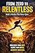 From Zero to Relentless: Build a Mindset That Never Quits