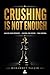 CRUSHING IS NOT ENOUGH: Analyze the Opponent, Control the System, Take Full Control (TAKE THE POWER – The Leader Who Knows How to Win System Book 17)