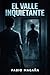 El Valle Inquietante: Un relato corto de terror psicológico (Umbrales: Historias desde el otro lado) (Spanish Edition)