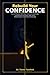 Rebuild Your Confidence: How to Recover Self-Trust, Overcome Self-Doubt, and Reclaim Your Power After Toxic Relationships and Emotional Damage (The Invisible Wounds Series)