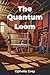 The Quantum Loom
