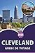 CLEVELAND GUIDE DE VOYAGE 2026: Découvrez les principales attractions de la ville, les monuments historiques, les joyaux cachés, la cuisine locale, la ... les voyageurs de l'Ohio. (French Edition)