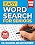 Easy Word Search for Seniors: Large Print Word Search Puzzles for Fun, Relaxation, and Daily Enjoyment (100 puzzles)