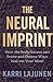 The Neural Imprint: How the...