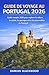 GUIDE DE VOYAGE AU PORTUGAL 2026: Guide complet 2026 pour explorer la culture, la cuisine, les paysages et les incontournables du Portugal (French Edition)