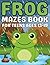 Frog Gifts for Teens : Frog Mazes for Teens Ages 13–19: Creative and Engaging Maze Challenges Based on Frog-Inspired Patterns to Improve Thinking and Concentration
