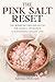 The PINK SALT Reset: The 30-DAY Metabolism Ritual for Energy , Hydration & Sustainable Weight Loss