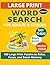 LARGE PRINT WORD SEARCH FOR ADULTS & SENIORS VOLUME 6: 100 Easy-to-Read Large Print Puzzles to Relax, Improve Memory, Boost Focus, and Enjoy Fun Brain Games (BRAIN GAMES WORD SEARCH BOOK 1)