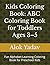 Kids Coloring Book: ABC Coloring Book for Toddlers Ages 3–5: Fun Alphabet Learning Coloring Book for Preschool Kids