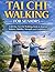 Tai Chi Walking for Seniors: A 60-Day Tai-Chi walking Guide to Improve Balance, Mobility, Strength, and Confidence