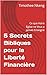5 Secrets Bibliques pour la Liberté Financière: Ce que Votre Église ne Vous a Jamais Enseigné (French Edition)
