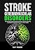 Stroke and Cerebrovascular Disorders: The Definitive Guide to Stroke Prevention, Ischemic Recovery, and Modern Treatment Strategies for Brain Health