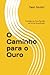 O Caminho para o Ouro: Fundição por Cera Perdida de Forma Simplificada (Portuguese Edition)
