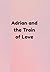 Adrian and the Train of Love
