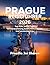 PRAGUE REISEFÜHRER 2026: Top-Orte, lokale Tipps, Reiseplanplanung, Essen, Kultur, Karten und versteckte Orte. (German Edition)