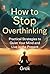 How to Stop Overthinking : ...