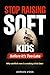 Stop Raising Soft Kids: Why Kids Are Becoming Weak and How Modern Parenting Is Causing It