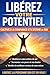 LIBÉREZ VOTRE POTENTIEL : CULTIVEZ LA CONFIANCE ET L’ESTIME DE SOI (French Edition)