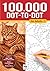 100,000 Dot-to-Dot for Adults No. 1: Extreme Connect-the-Dots Puzzles