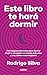 Este libro te hará dormir: Estrategias esenciales para dormir mejor y conseguir un cuerpo más sano y una mente más despierta (Spanish Edition)