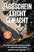Jagdschein leicht gemacht: Der leicht verständliche Komplettleitfaden zur erfolgreichen Jägerprüfung - inkl. Prüfungsfragen mit Antworten, Übungen, Lernkarten, Praxiswissen uvm. (German Edition)