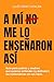 A mí no me lo enseñaron así: Guía para padres y madres que queréis entender (y disfrutar) las matemáticas de vuestros hijos (Spanish Edition)