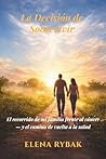 La Decisión de Sobrevivir: El recorrido de mi familia frente al cáncer - y el camino de vuelta a la salud (Spanish Edition)