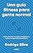 Una guía fitness para gente normal: Cómo entrenar, moverte y fortalecer tu cuerpo sin agotarte ni lastimarte (Spanish Edition)