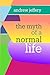 The myth of a normal life