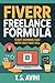 Fiverr Freelance Formula: Start Earning Fast with Gigs That Sell