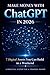 Make Money with ChatGPT in 2026: Simple and Proven Strategies to Build an Online Business and Generate Passive Income (Bussines)