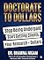 Doctorate to Dollars: A Proven Step-by-Step System to Build High Income from Your Expertise and Finally Get Paid What You're Worth