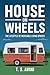 House on Wheels: The Lifestyle of Moveable Living Spaces