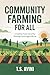 Community Farming for All: Creating Food Security through Local Agriculture