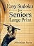 Easy Sudoku for Seniors Large Print: Simple and Relaxing Brain Games for Beginners with Easy-to-Read Puzzles and Solutions