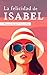 La felicidad de Isabel: Un thriller romántico de misterio y acción (Destinos que se abrazan) (Spanish Edition)