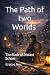 The Path of two Worlds : Th...