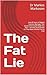 The Fat Lie: How 80 Years of Rigged Science, Big Sugar, and Government Deals Made You Sick — And the Dead-Simple Fix They Never Wanted You to Find (The Metabolic Reset)