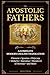 The Apostolic Fathers: A Complete Modern Translation with Context and Clear Explanations Clement, Ignatius, Polycarp, the Didache, Barnabas, and Early Church Writings