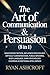 The Art of Communication & Persuasion (8 in 1): Negotiation Tactics, Influence Psychology, Difficult Conversations, Public Speaking, Body Language, Dark Psychology, Charisma & Emotional Intelligence