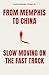 From Memphis to China, Slow Moving on the Fast Track