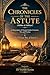 THE CHRONICLES OF THE ASTUTE: Akhbar al-Adhkiya': A Masterpiece of Classical Arabic Literature, Wit, and Wisdom