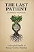 The Last Patient: What Happens to the World When Nobody Gets Sick Anymore — And How to Position Your Health, Your Family, and Your Money on the Right Side of the Revolution (The Metabolic Reset)